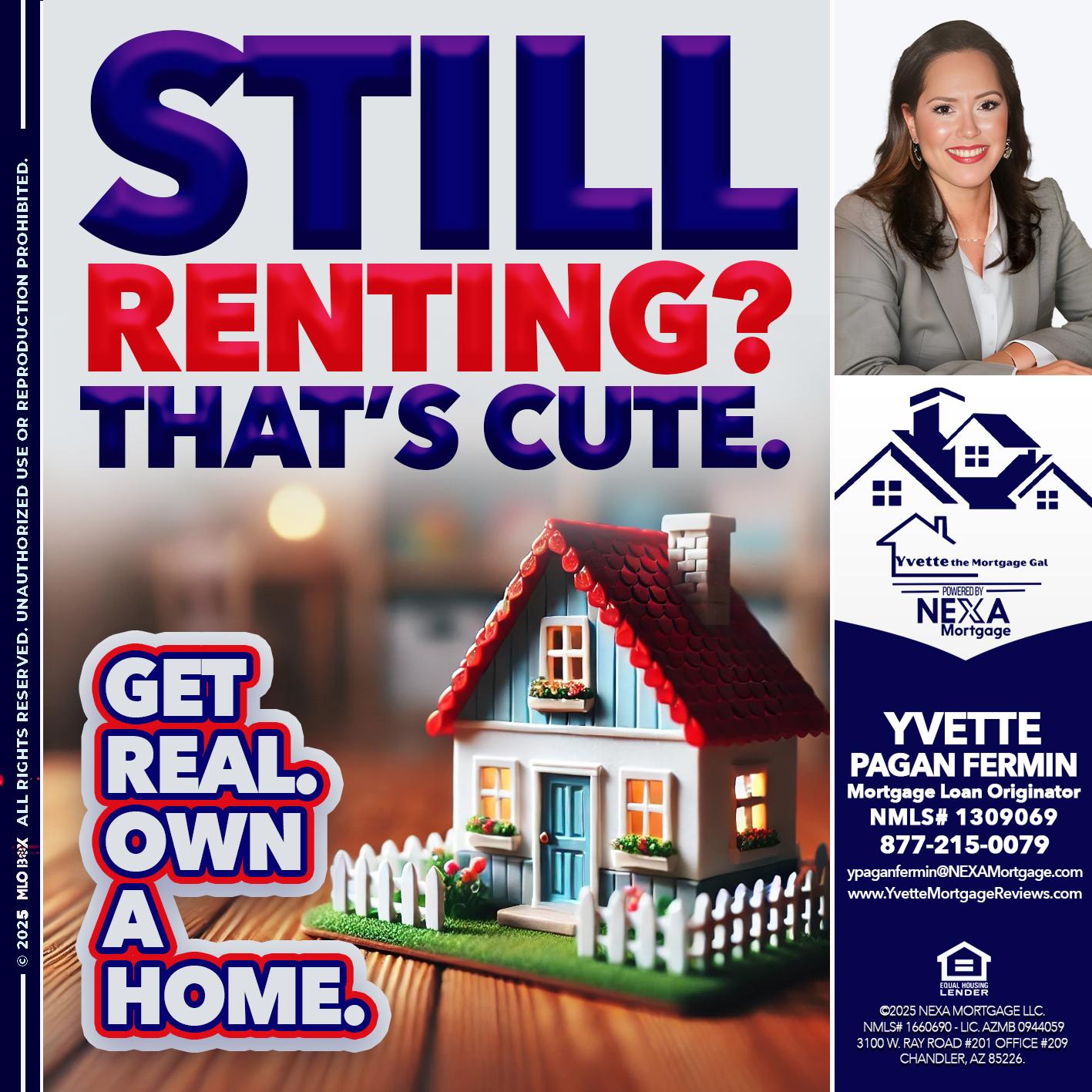 STILL RENTING? - Yvette Pagan Fermin -Loan Officer