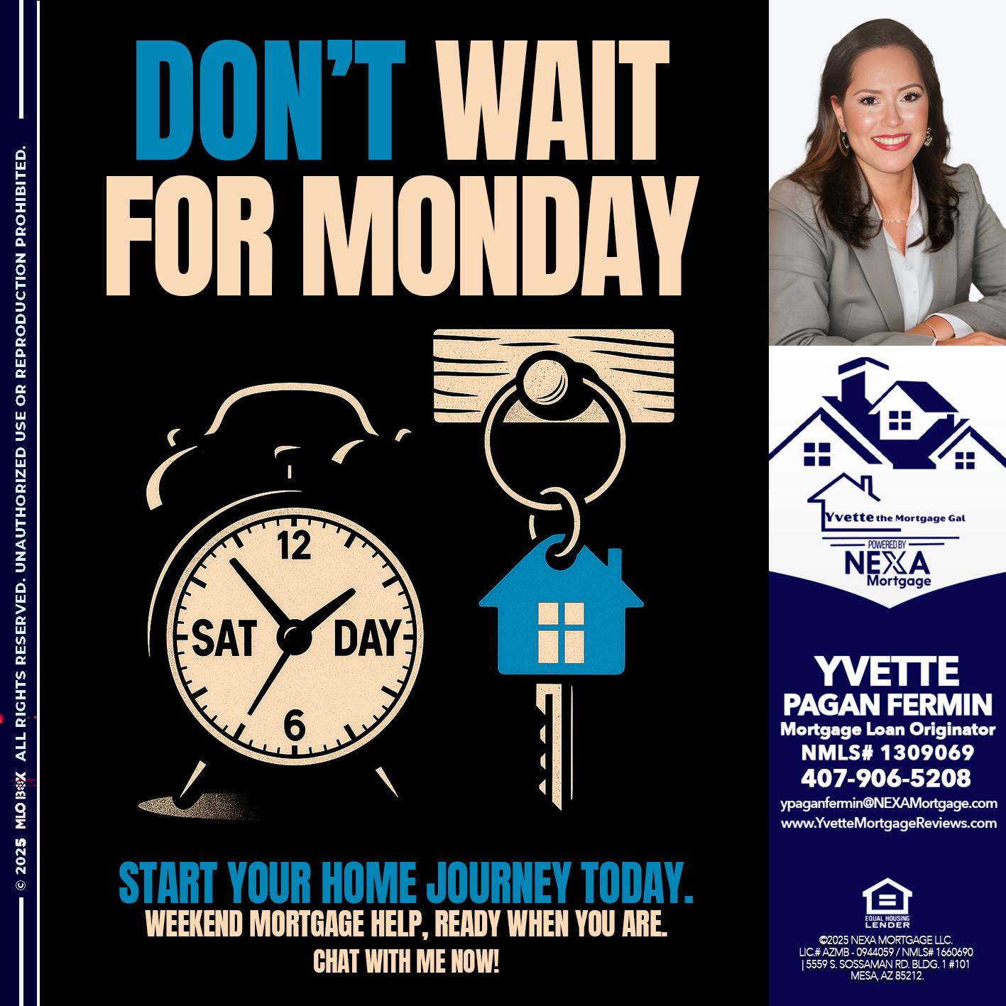 DONT WAIT FOR MONDAY - Yvette Pagan Fermin -Loan Officer